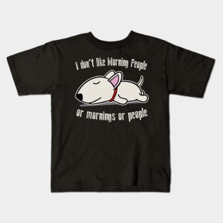 I Don't Like Morning People Or Mornings Or People Dog Kids T-Shirt